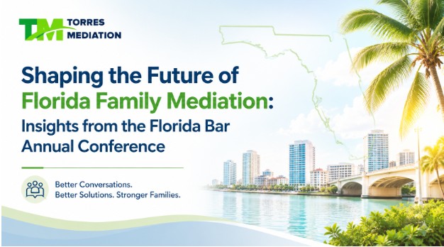 Shaping the Future of Florida Family Mediation: Insights from the Florida Bar Annual Conference